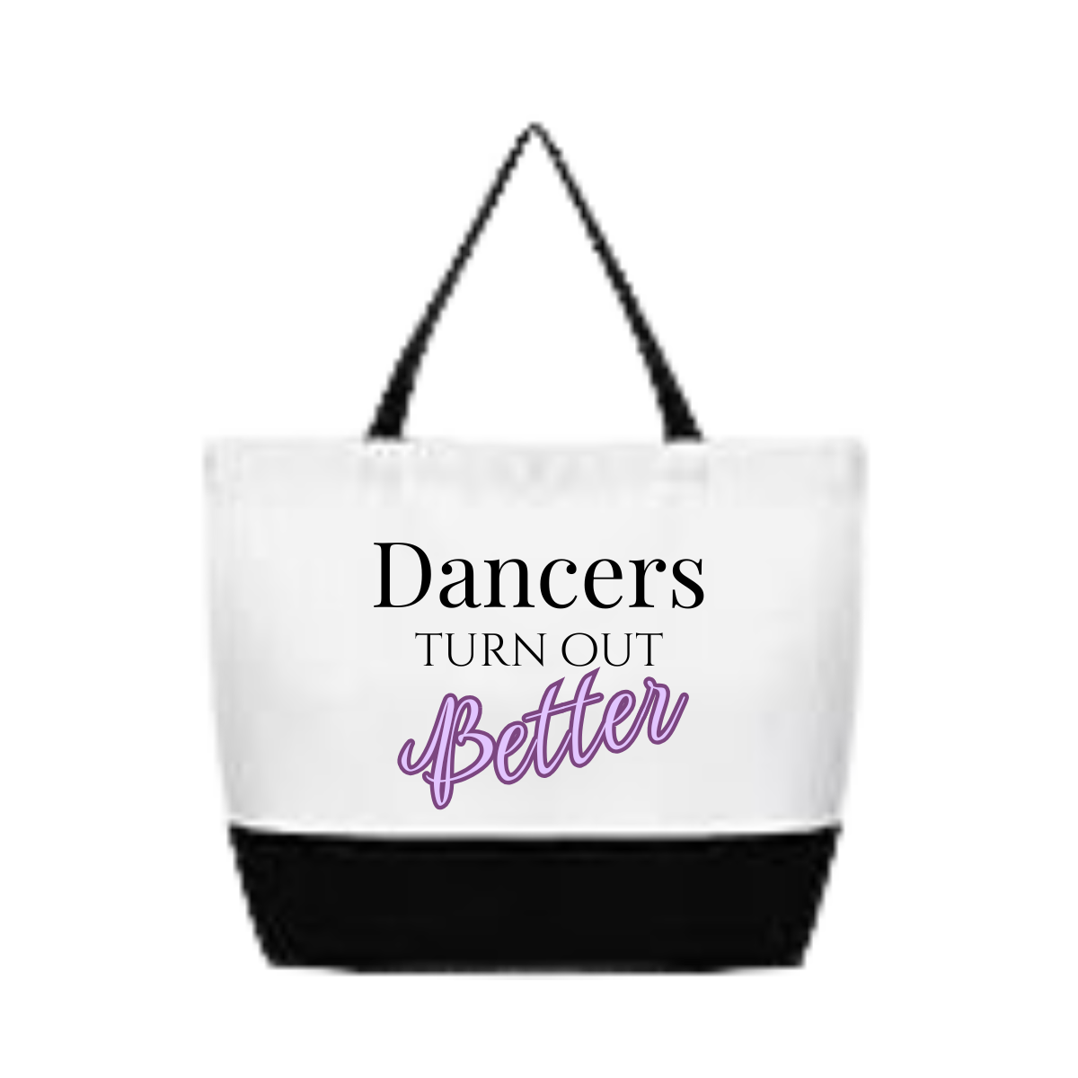 Dancers Turn Out Better Tote Bag - Customizable