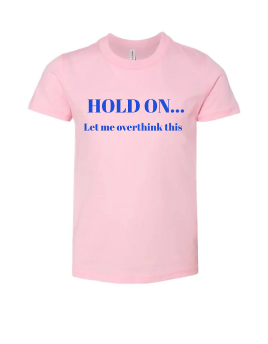 Hold On...Let Me Overthink This